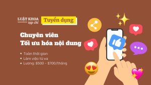 [Đóng đơn] Luật Khoa tuyển Chuyên viên Tối ưu hóa nội dung – toàn thời gian, làm việc từ xa, $500 – $700/tháng